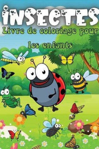 Cover of Insectes Livre de Coloriage Pour les Enfants