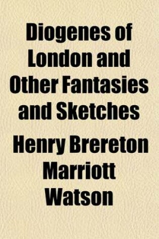 Cover of Diogenes of London and Other Fantasies and Sketches