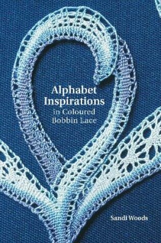 Cover of Alphabet Inspirations in Coloured Bobbin Lace
