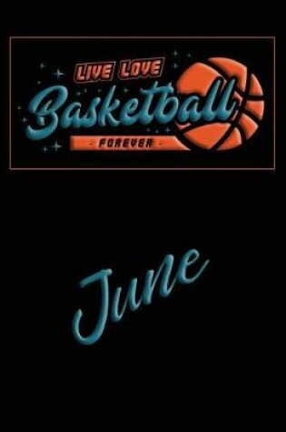 Cover of Live Love Basketball Forever June