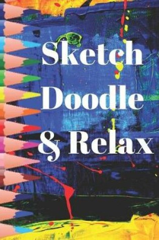 Cover of Sketch Doodle & Relax Cute Color Pencil Design Sketchbook for Drawing Coloring or Writing Gift Journal