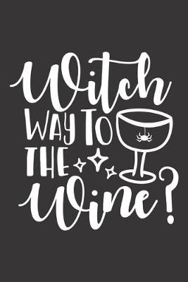 Book cover for Witch Way To The Wine?