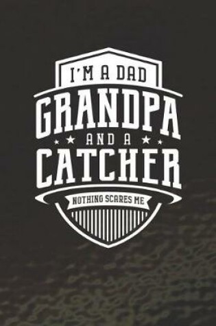 Cover of I'm A Dad Grandpa & A Catcher Nothing Scares Me