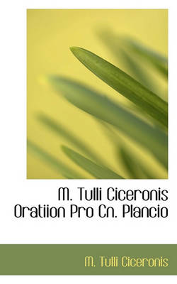 Book cover for M. Tulli Ciceronis Oratiion Pro Cn. Plancio