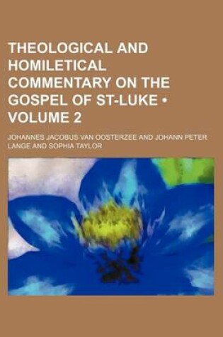 Cover of Theological and Homiletical Commentary on the Gospel of St-Luke (Volume 2 )