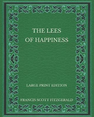 Book cover for The Lees of Happiness - Large Print Edition