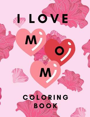 Book cover for I love mom coloring book