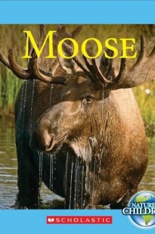 Cover of Moose (Nature's Children)