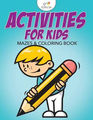 Book cover for Activities For Kids Mazes & Coloring Book