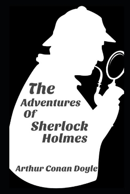 Book cover for The Adventures of Sherlock Holmes By Arthur Conan Doyle The New Annotated Fiction