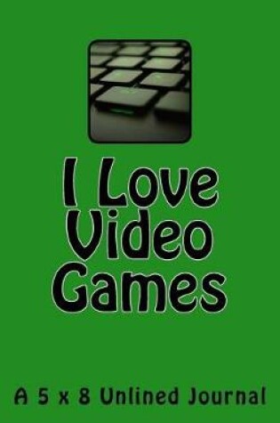 Cover of I Love Video Games