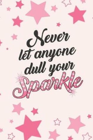Cover of Never Let Anyone Dull Your Sparkle