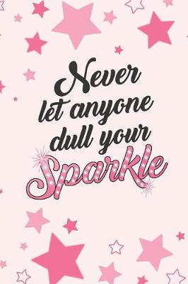 Book cover for Never Let Anyone Dull Your Sparkle