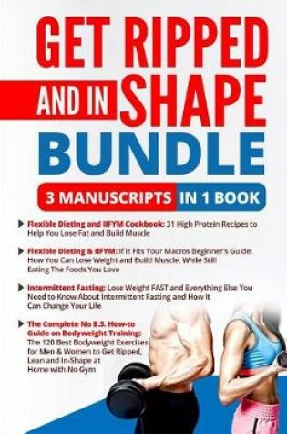 Cover of Get Ripped and In-Shape Bundle - 4 Manuscripts in 1 Book
