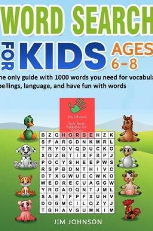 Cover of Word Search for Kids Ages 6-8 - The Only Guide with 1000 Words You Need for Vocabulary, Spellings, Language, and Have Fun with Words