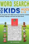 Book cover for Word Search for Kids Ages 6-8 - The Only Guide with 1000 Words You Need for Vocabulary, Spellings, Language, and Have Fun with Words