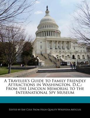 Book cover for A Traveler's Guide to Family Friendly Attractions in Washington, D.C.