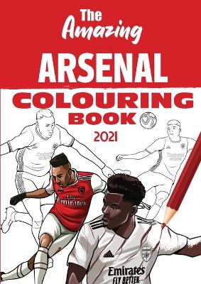 Book cover for The Amazing Arsenal Colouring Book 2021