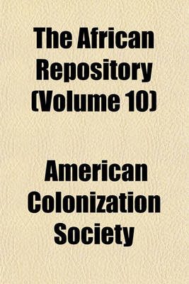 Book cover for The African Repository Volume 10