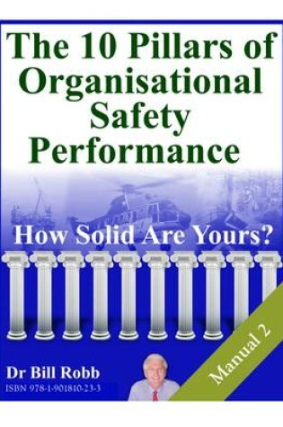 Cover of The 10 Pillars Of Organisational Safety Performance.
