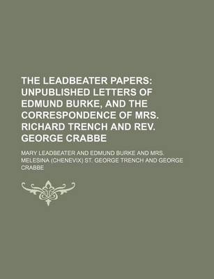 Book cover for The Leadbeater Papers; Unpublished Letters of Edmund Burke, and the Correspondence of Mrs. Richard Trench and REV. George Crabbe