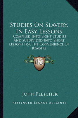 Book cover for Studies on Slavery, in Easy Lessons Studies on Slavery, in Easy Lessons