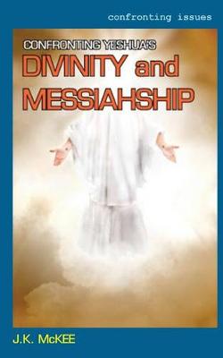 Book cover for Confronting Yeshua's Divinity and Messiahship