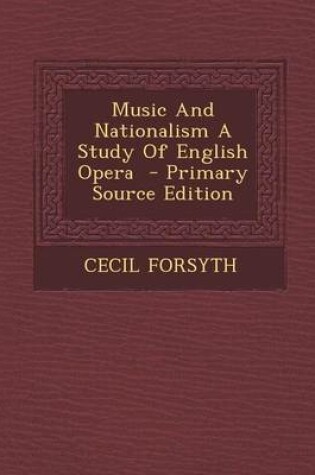 Cover of Music and Nationalism a Study of English Opera - Primary Source Edition