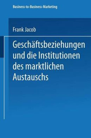 Cover of Geschäftsbeziehungen und die Institutionen des marktlichen Austauschs