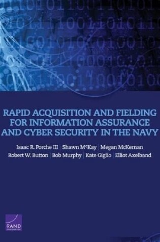 Cover of Rapid Acquisition and Fielding for Information Assurance and Cyber Security in the Navy
