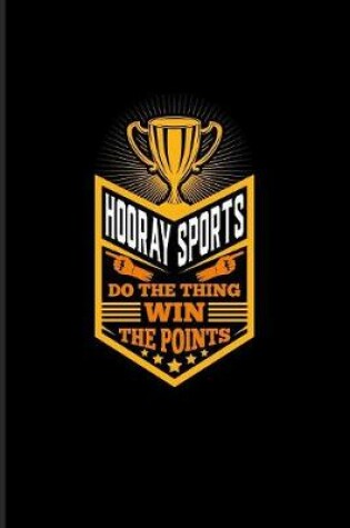 Cover of Hooray Sports Do The Thing Win The Points