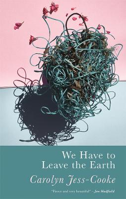 Book cover for We Have To Leave The Earth