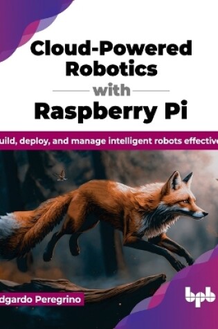 Cover of Cloud-Powered Robotics with Raspberry Pi