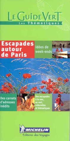 Book cover for Michelin le Guide Vert Escapade Autour de Paris