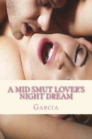 Cover of A Mid Smut Lover's Night Dream