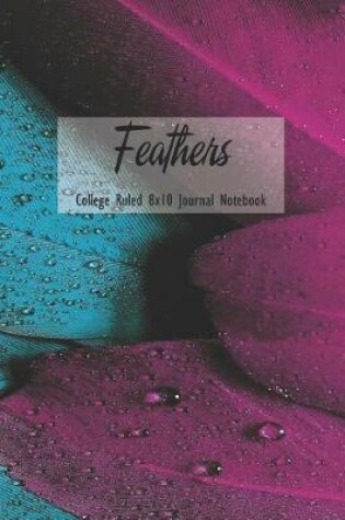 Cover of Feathers College Ruled 8x10 Journal Notebook