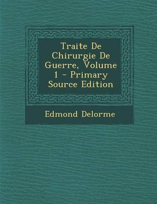 Book cover for Traite de Chirurgie de Guerre, Volume 1