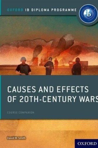 Cover of Oxford IB Diploma Programme: Causes and Effects of 20th Century Wars Course Companion