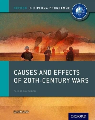 Cover of Oxford IB Diploma Programme: Causes and Effects of 20th Century Wars Course Companion