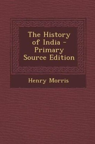 Cover of The History of India - Primary Source Edition