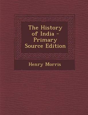 Book cover for The History of India - Primary Source Edition