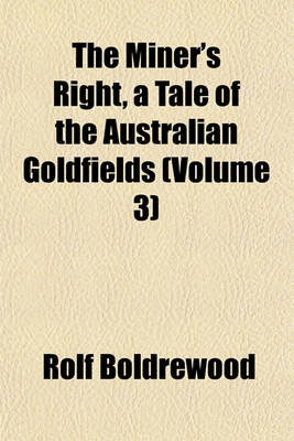 Book cover for The Miner's Right, a Tale of the Australian Goldfields (Volume 3)