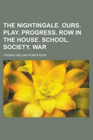 Cover of The Nightingale. Ours. Play. Progress. Row in the House. School. Society. War