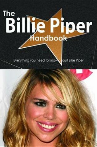 Cover of The Billie Piper Handbook - Everything You Need to Know about Billie Piper