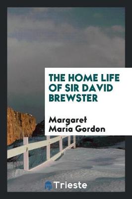 Book cover for The Home Life of Sir David Brewster