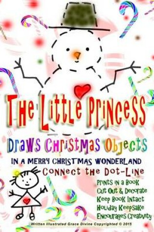 Cover of The Little Princess Draws Christmas Objects In a Merry Christmas Wonderland Connect the Dot-Line