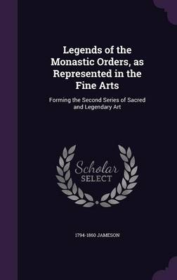 Book cover for Legends of the Monastic Orders, as Represented in the Fine Arts