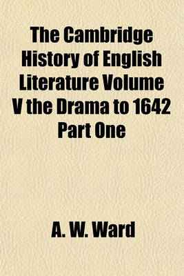 Book cover for The Cambridge History of English Literature Volume V the Drama to 1642 Part One