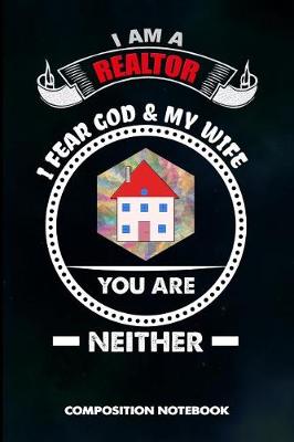 Book cover for I Am a Realtor I Fear God and My Wife You Are Neither