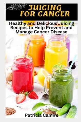 Cover of Juicing for Cancer